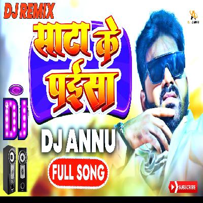 Sata Ke Paisa - Bhojpuri Dance Mix - DJ Annu